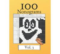 100 Nonograms Vol. 3! Logic puzzles for beginners and professionals: Suitable for kids and adults