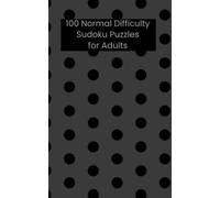 100 Normal Difficulty Sudoku Puzzles for Adults: With full solutions in back of book