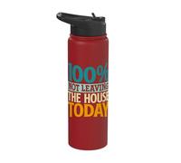 100% Not Leaving The House Today Stainless Steel Insulated Water Bottle