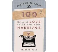 100 Notes of Love to Affirm Your Marriage: Prayers to Share (Shareable Messages of Encouragement with a Prayer, Scripture, and Inspirational Quote)