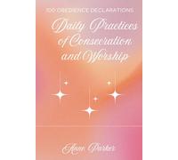 100 OBEDIENCE DECLARATIONS: Daily Practice of Consecration, Prayer nd Worship (The Obedience Series)
