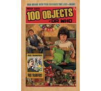 100 Objects of Dr Who: Fantastic Facts from the BBC TV Series