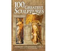 100 of the Greatest Sculptures in the Western World