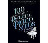 100 of the Most Beautiful Piano Solos Ever