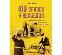 100 oficios para el recuerdo: Un viaje por la España rural en busca de las labores del pasado (Vintage y nostalgia)