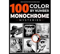 100 One Pen Color by Number Monochrome Mysteries: A Relaxing One-Pen Mystery Coloring Experience for Teens & Adults - Reveal 100 Hidden Monochrome ... Following the Numbers ( Solutions Included )