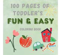 100-Page Coloring Book for Toddlers: Easy and Engaging Illustrations for Little Artists to Enjoy & Learn: Including Animals, Fruits, Cars, Other Foods & Objects