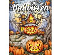 100 Page Halloween Coloring Book For Adults: Halloween Coloring Book For Adults Featuring 100 Page Of Halloween Themed Fun And Cute Spooky Scary Illustrations To Color For Adult!