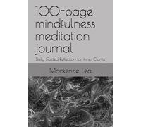 100-page mindfulness meditation journal: Daily Guided Reflection for Inner Clarity