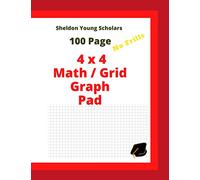 100 PAGE NO FRILLS 4X4 MATH / GRID PAD: Online learning companion to practice numeracy math skills. Useful notebook for students, designers, engineers and architects (Sheldon Young Scholars)