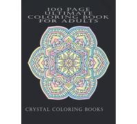 100 Page Ultimate Coloring Book For Adults: 100 Beautiful Designs Including Mandalas Buildings Flowers And Much More. A Great Gift Or Stocking Filler For Teenagers or Adults