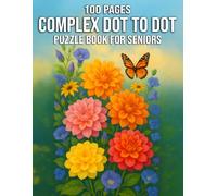 100 Pages Complex Dot to Dot Puzzle Book for Seniors: Challenging Large Print Puzzles Brain-Boosting Visual Games Featuring Animals, Nature & Objects for Older Adults