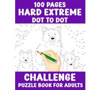 100 Pages Hard Extreme Dot to Dot Challenge Puzzle Book for Adults: Over 100 Challenging Connect the Dots Puzzles to Boost Focus, Brain Power, and Relaxation