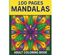 100 Pages Mandalas Adult Coloring Book: Large Print Relaxing Mandala Coloring Book for Adults - Fun and Simple Designs for Mindfulness and Stress Relief