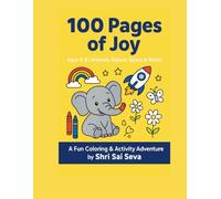 100 PAGES OF JOY THE ULTIMATE KIDS COLORING & ACTIVITY BOOK: AGES 3-8 |ANIMALS, NATURE, SPACE & MORE