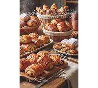 100 pains au chocolat : l'enfance française dans un feuilletage: Chocolat noir, lait, praliné... la viennoiserie qui console (SÉRIE BOULANGERIE & ... "Viennoiseries de France" (6 livres))