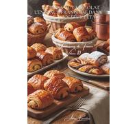 100 pains au chocolat : l'enfance française dans un feuilletage: Chocolat noir, lait, praliné... la viennoiserie qui console (SÉRIE BOULANGERIE & ... "Viennoiseries de France" (6 livres))