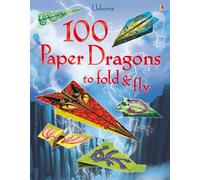 100 Paper Dragons to fold and fly: (Fold and Fly)