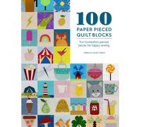 100 Paper Pieced Quilt Blocks : Fun Foundation Pieced Blocks for Happy Sewing