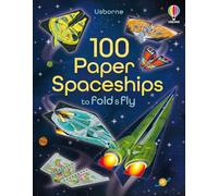 100 Paper Spaceships to Fold and Fly: 1