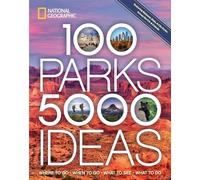 100 Parks, 5,000 Ideas: Where to Go, When to Go, What to See, What to Do