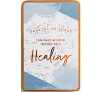 100 Pass-Along Notes for Healing: Prayers to Share (Shareable Messages of Encouragement with a Prayer, Scripture, and Inspirational Quote)
