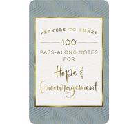 100 Pass-Along Notes for Hope and Encouragement: Prayers to Share (Shareable Messages of Comfort with a Prayer, Scripture, and Inspirational Quote)