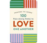 100 Pass-Along Notes to Love One Another: Prayers to Share (Shareable Messages of Encouragement with a Prayer, Scripture, and Inspirational Quote)