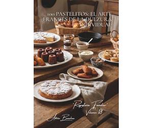 100 pastelitos: el arte francés de la dulzura individual: Madeleines, financiers, canelés... los pequeños dulces que dejan huella (SERIE PANADERÍA Y ... - Subserie "Repostería Familiar" (6 libros))