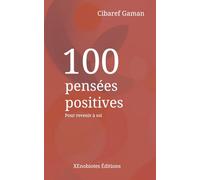100 pensées positives: Pour revenir à soi