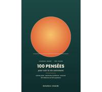 100 Pensées pour Voir la Vie Autrement: Le journal guidé pour lâcher prise, reprendre confiance et avancer un jour à la fois : 100 réflexions et 100 questions