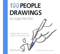 100 People Drawings: Build the Habit of Working Visually - One Drawing a Day (Daily Drawings Series)