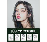 100 People of the World, A Coloring Activity Book for Teens, Adults & Seniors: Realistic Grayscale Drawings of Cute, Beautiful & Diverse Human Faces - ... A journey of creativity across continents.)