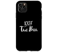 100 Percent That Bitch Case for iPhone 11 Pro Max