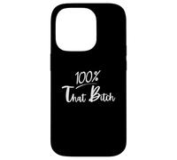 100 Percent That Bitch Case for iPhone 14 Pro