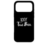 100 Percent That Bitch Case for iPhone 17 Pro Max