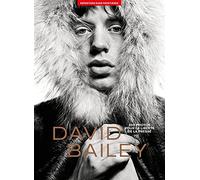 100 Photos de David Bailey pour la liberté de la presse: 100 photos pour la liberté de la presse