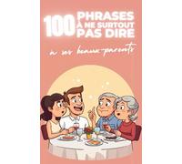 100 phrases à ne surtout pas dire à ses beaux-parents : Le livre drôle et plein d’autodérision sur les gaffes, maladresses et situations gênantes en ... du dimanche (Les petits livres des 100…)