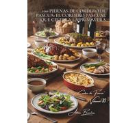 100 piernas de cordero de Pascua: el cordero pascual que celebra la primavera: A las hierbas, laqueado con miel, relleno... el cordero de las fiestas ... - Subserie "Cordero de Francia" (7 libros))