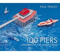 100 Piers : Paintings at the Water's Edge