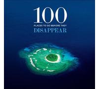 100 Places to Go Before They Disappear
