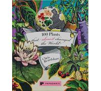 100 Plants That (Almost) Changed The World