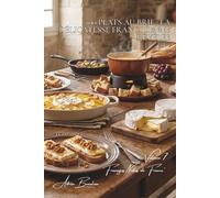 100 plats au brie : la délicatesse francilienne révélée: Feuilletés, fondues, gratins... le brie devient spectaculaire (SÉRIE FROMAGE (20 livres) - Sous-série "Fromages Nobles de France" (5 livres))