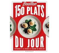 100 plats du jour: Enfin la recette secrète du Bouillon Pigalle