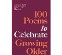 100 Poems to Celebrate Growing Older Volume 6