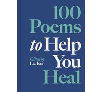 100 Poems to Help You Heal: Volume 3