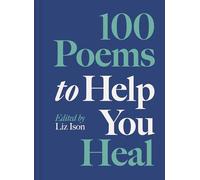 100 Poems to Help You Heal : Volume 3