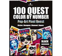 100 Pop-Art Quest Color by Number: A Wild Adventure Through Bold Pixel Designs, Quirky Characters & Comic Chaos, mosaics color by number (Pop-Art Pixel Quest)