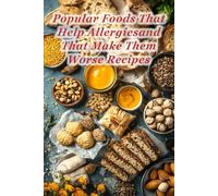 100 Popular Foods That Help Allergiesand That Make Them Worse Recipes