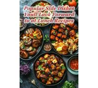 100 Popular Side Dishes Youll Look Forward to at Lunch Recipes